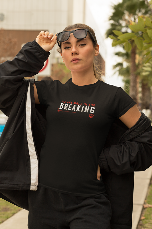 We are Made in the Breaking T-shirt